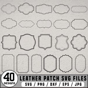 May include: A collection of 40 leather patch designs in SVG, PNG, DXF, EPS, and JPG formats. The designs feature various shapes, including ovals, rectangles, and shields, outlined in black. The image has a textured, light gray background.
