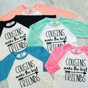 cousins make the best friends, best friends shirts, cousins shirts, big cousin shirt, family reunion shirt