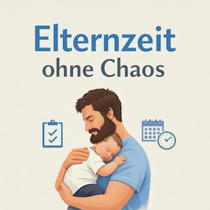 Peut inclure: Illustration d'un père tenant un bébé endormi. L'image comprend le texte "Elternzeit ohne Chaos" et "Der pragmatische Guide für Väter (und ihre Partnerinnen)". Le texte supplémentaire indique "Mit Checklisten & Wochenplan".