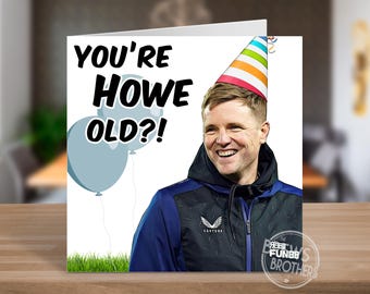 Newcastle United Birthday Card | Eddie Howe Funny Newcastle Football | Football Gift Ideas | Birthday For Him Newcastle Fan | C189