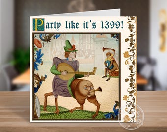 Funny Medieval Birthday Card | Party Like It’s 1399 | Weird Greetings Cards | Funny Historical Middle Ages Art Birthday Gift | C258