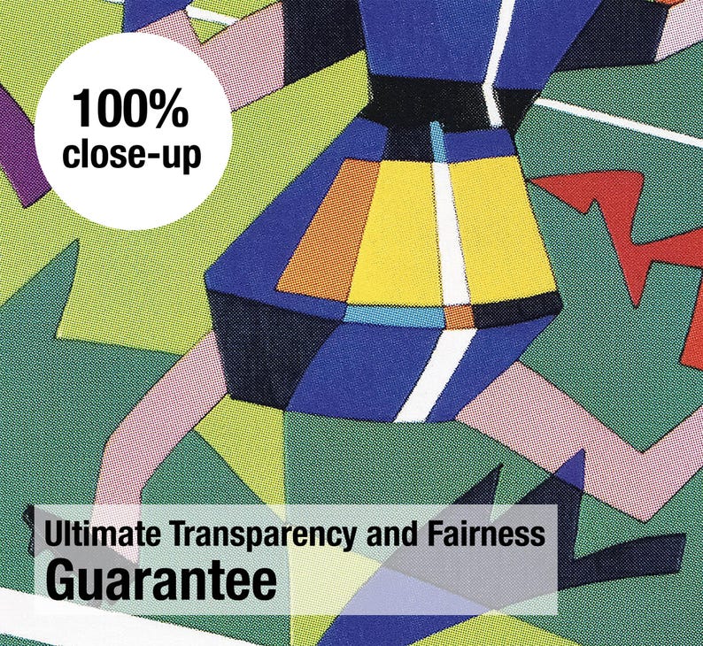 May include: A textile print featuring a geometric pattern with blocks of blue, yellow, orange, and green. The image includes the text 100% close-up in a white circle and the text Ultimate Transparency and Fairness Guarantee in a semi-transparent box.