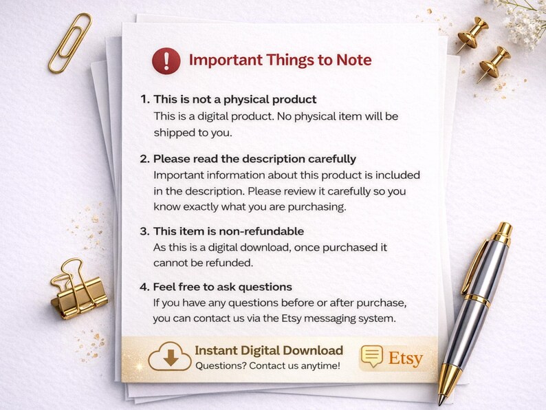 May include: A white paper with the text "Important Things to Note" and a red exclamation point. The text details the product is digital, non-refundable, and to read the description. A gold pen, paper clip, and binder clip are also visible.
