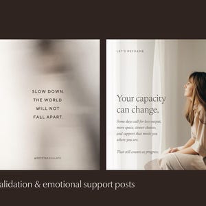 Two Instagram templates: 'Slow down, the world will not fall apart' over a blurred figure, and 'Your capacity can change' with a woman sitting by a window. Text reads "validation and emotional support posts".