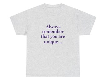 Ironic Message - Always remember that you are unique Unisex Heavy Cotton Tee