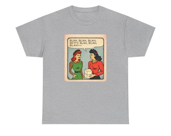 Funny Message - Blah, Blah, Blah, Betty Unisex Heavy Cotton Tee