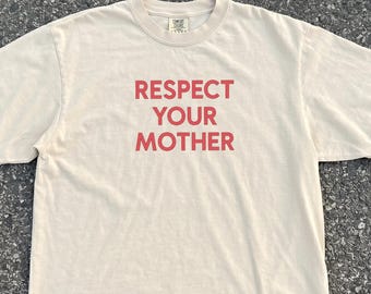 Respect Your Mother Comfort Colors Shirt, Y2K Baby Tee, Funny Sassy Quote T-Shirt, Minimalist Girly Pop Tee, Feminist Gift for Her