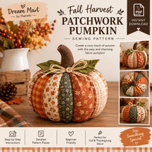 May include: A digital sewing pattern for a patchwork pumpkin titled Fall Harvest Patchwork Pumpkin. The image displays a fabric pumpkin with orange, green, and white floral and plaid panels, a brown stem, green leaves, and a small wooden button.