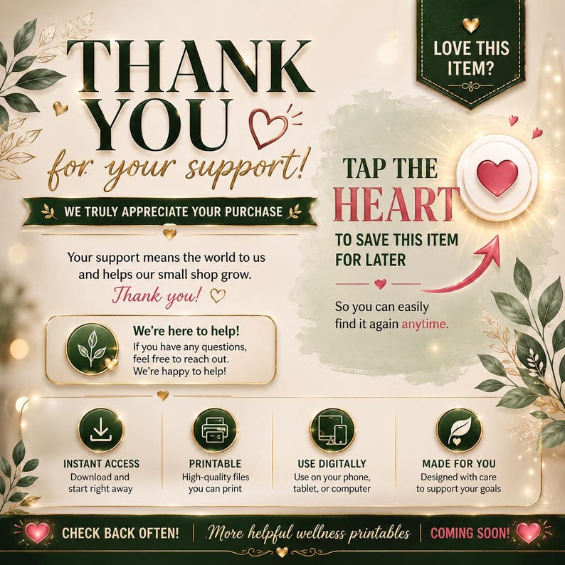 May include: A thank you card graphic featuring dark green and gold text that reads: THANK YOU for your support! WE TRULY APPRECIATE YOUR PURCHASE. TAP THE HEART TO SAVE THIS ITEM FOR LATER. Includes icons for instant access, printable, and digital use.