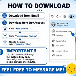 May include: An instructional graphic titled HOW TO DOWNLOAD showing two methods: via email or Etsy account. It details navigating to Your account, Purchases and Reviews, and selecting Download Files. It notes mobile app limitations and includes a message prompt.