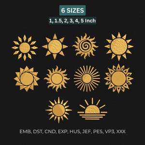 Puede incluir: Una colección de diez diseños de bordado de sol de color dorado sobre un fondo negro. El texto en la parte superior dice 6 SIZES 1, 1.5, 2, 3, 4, 5 Inch. El texto en la parte inferior enumera los formatos EMB, DST, CND, EXP, HUS, JEF, PES, VP3, XXX.