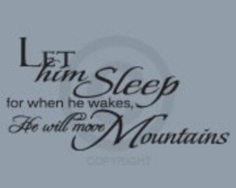 Let him sleep for when he wakes he will move mountains - Vinyl Wall Art