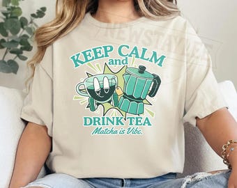 Keep Calm Drink Tea Shirt, Matcha Lover Graphic Tee (Digital Download)