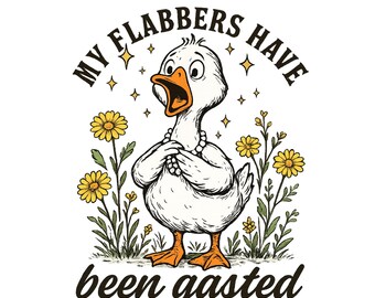 Funny Goose PNG, Sarcastic Animal Humor, My Flabbers Have Been Gasted (Digital Download)