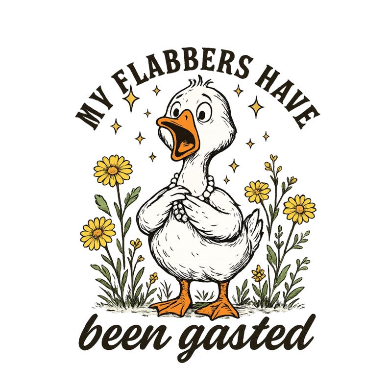 Funny Goose PNG, Sarcastic Animal Humor, My Flabbers Have Been Gasted (Digital Download) image 1