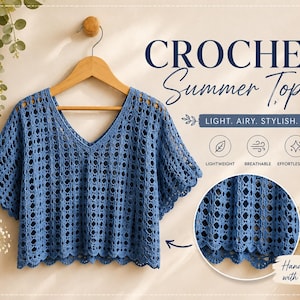 May include: A blue crochet top with a V-neckline and short sleeves, featuring an openwork diamond pattern and a scalloped hem. The text reads CROCHET Summer Top, LIGHT, AIRY, STYLISH, LIGHTWEIGHT, BREATHABLE, EFFORTLESS STYLE, and Handmade with love.