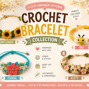 May include: A collection of four handmade crochet bracelets. The bracelets feature sunflower, bee, floral, and kitty designs. The image includes text that reads "CROCHET BRACELET COLLECTION" and "HANDMADE WITH LOVE."