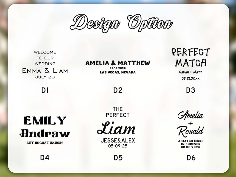 Pu&ograve; includere: Uno sfondo bianco presenta sei opzioni di design per matrimoni con testo nero. Il testo include nomi, date e frasi come "Benvenuti al nostro matrimonio" e "Abbinamento perfetto". Le opzioni di design sono etichettate da D1 a D6.