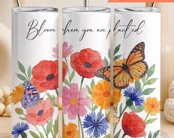 Floral Tumbler Wrap PNG | Bloom Where You Are Planted, Spring Flowers (Digital Download)