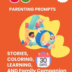 Puede incluir: Gráfico naranja con el texto "30 Parenting Prompts" e ilustraciones de niños jugando. La imagen incluye las palabras "Stories, Coloring, Learning, and Family Companion" y un calendario que muestra "30 Days".