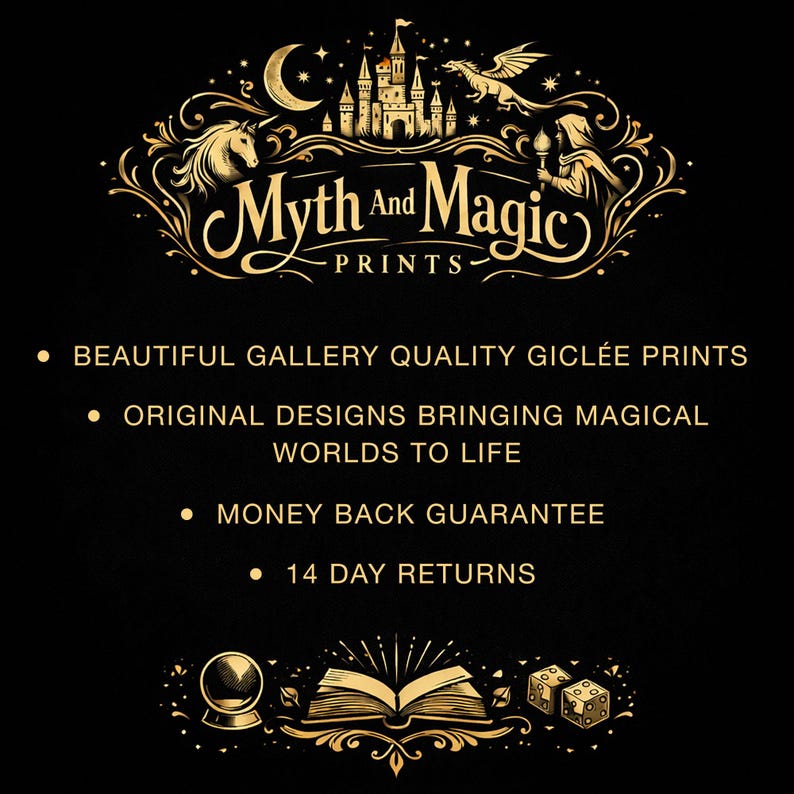 Peut inclure: Un graphique noir avec du texte et des illustrations dor&eacute;s. Le logo indique Myth And Magic PRINTS avec un ch&acirc;teau, un dragon et une licorne. Les points listent : BEAUTIFUL GALLERY QUALITY GICL&Eacute;E PRINTS, ORIGINAL DESIGNS BRINGING MAGICAL WORLDS TO LIFE, MONEY BACK GUARANTEE, 14 DAY RETURNS.