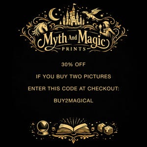Peut inclure: Un graphique noir avec du texte et des illustrations dor&eacute;s. En haut, un ch&acirc;teau, un dragon, une licorne et le texte Myth And Magic PRINTS. Plus bas, le texte indique 30% OFF IF YOU BUY TWO PICTURES ENTER THIS CODE AT CHECKOUT: BUY2MAGICAL. Un livre, une boule de cristal et des d&eacute;s figurent en bas.