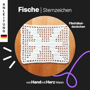 May include: A white, crocheted doily with a fish design, set on a wooden surface. The image includes text in German: "Fische | Sternzeichen" and "Filethäkeldeckchen". The doily is a handmade item.