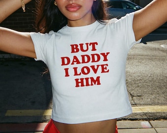 Aber Papa, ich liebe ihn, Baby-T-Shirt, Y2K-Ästhetik-Crop-Top, verspieltes Grafik-Shirt, trendiges Baby-T-Shirt mit Slogan, Retro-T-Shirt im 90er-Jahre-Stil, Sommer-Grafik