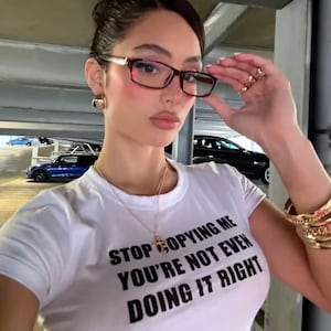 STOP copying me you're not even doing it right