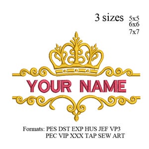May include: Gold crown design with the text "YOUR NAME" in a pink font. The design includes decorative swirls and the text "3 sizes" with size dimensions 5x5, 6x6, and 7x7. The image also lists embroidery formats.