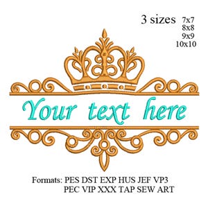 May include: Gold-colored crown and decorative border design with the text "Your text here" in teal. The design is available in four sizes: 7x7, 8x8, 9x9, and 10x10 inches. Formats include PES, DST, EXP, HUS, JEF, VP3, PEC, VIP, XXX, TAP, and SEW.
