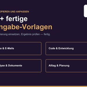 K&ouml;nnte beinhalten: Eine dunkelviolette digitale Grafik mit dem Text ZUM KOPIEREN UND ANPASSEN, 40+ fertige Eingabe-Vorlagen, Formulierung einsetzen, Ergebnis pr&uuml;fen &mdash; fertig. Vier rechteckige Schaltfl&auml;chen enthalten die Beschriftungen Texte & E-Mails, Code & Entwicklung, Analyse & Dokumente und Alltag & Planung.