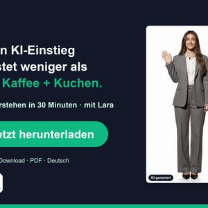 May include: A dark blue promotional graphic featuring the text 'Dein KI-Einstieg kostet weniger als ein Kaffee + Kuchen. KI verstehen in 30 Minuten mit Lara'. It includes a green 'Jetzt herunterladen' button and a photo of a person in a grey suit.
