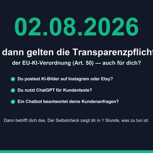 Puede incluir: Un gr&aacute;fico informativo azul oscuro con la fecha 02.08.2026 en texto verde grande. Contiene el texto Ab dann gelten die Transparenzpflichten der EU-KI-Verordnung (Art. 50) &mdash; auch f&uuml;r dich? seguido de tres puntos con marcas de verificaci&oacute;n verdes.