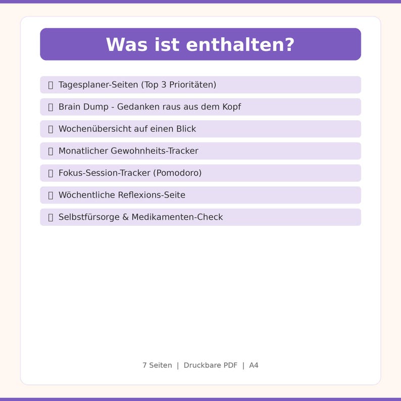 Puede incluir: Una p&aacute;gina de planificador digital con un encabezado morado que dice "Was ist enthalten?" en alem&aacute;n. La p&aacute;gina enumera secciones para la planificaci&oacute;n diaria, descargas cerebrales, res&uacute;menes semanales, seguimiento de h&aacute;bitos, sesiones de enfoque, reflexi&oacute;n y autocuidado. La parte inferior de la p&aacute;gina indica que es un PDF imprimible de 7 p&aacute;ginas en tama&ntilde;o A4.