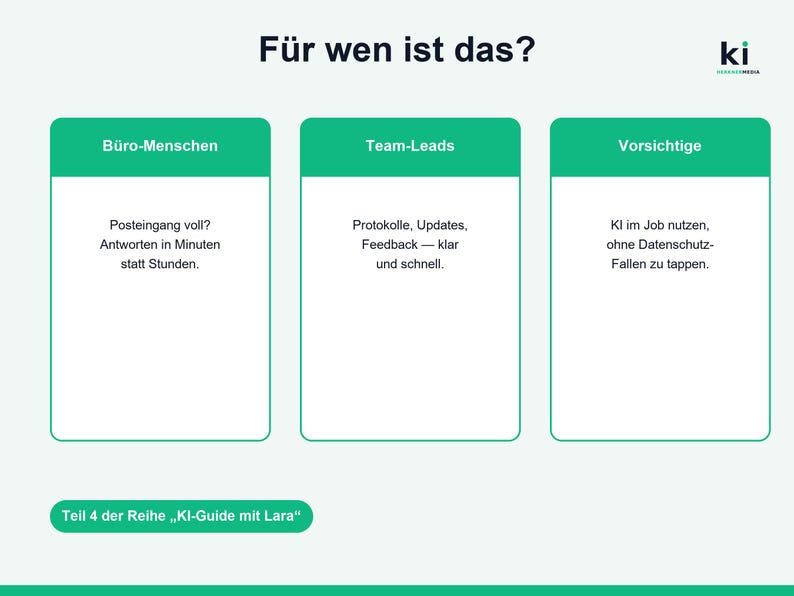 Op de afbeelding: Een grafische afbeelding met de titel F&uuml;r wen ist das? met drie groene rechthoekige vakken met de labels B&uuml;ro-Menschen, Team-Leads en Vorsichtige, met beschrijvende tekst eronder. Onderaan staat een groene knop met de tekst Teil 4 der Reihe KI-Guide mit Lara.