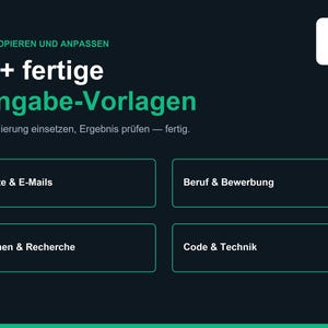 Pu&ograve; includere: Un grafico su sfondo scuro con il testo ZUM KOPIEREN UND ANPASSEN, 50+ fertige Eingabe-Vorlagen, Formulierung einsetzen, Ergebnis pr&uuml;fen &mdash; fertig. Quattro pulsanti rettangolari etichettati Texte & E-Mails, Beruf & Bewerbung, Lernen & Recherche e Code & Technik.