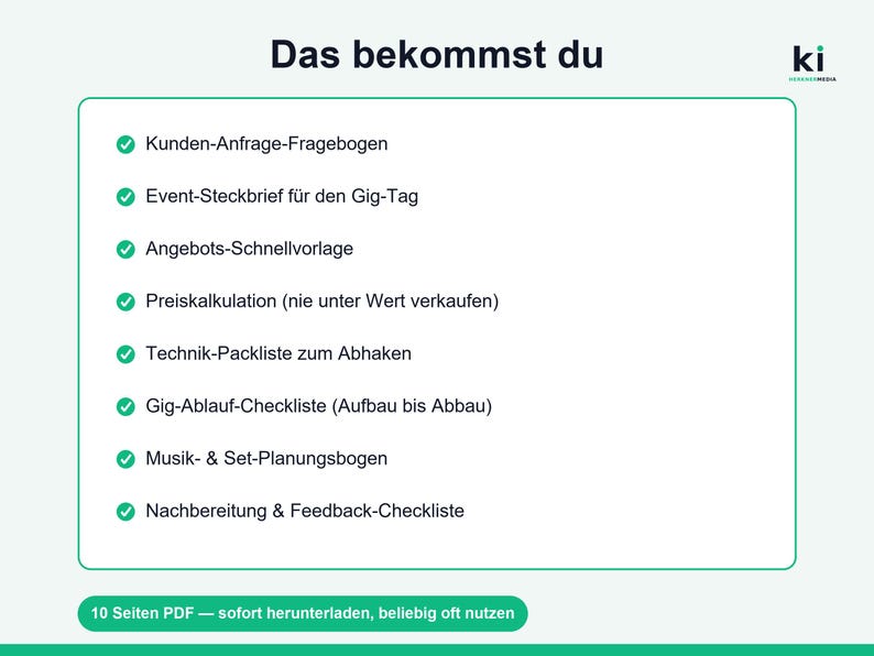 K&ouml;nnte beinhalten: Ein digitales Dokument mit dem Titel Das bekommst du, das eine Liste von acht Punkten mit gr&uuml;nen H&auml;kchen enth&auml;lt: Kunden-Anfrage-Fragebogen, Event-Steckbrief f&uuml;r den Gig-Tag, Angebots-Schnellvorlage, Preiskalkulation, Technik-Packliste, Gig-Ablauf-Checkliste, Musik- & Set-Planungsbogen und Nachbereitung & Feedback-Checkliste. Eine gr&uuml;ne Fu&szlig;zeile zeigt 10 Seiten PDF an.