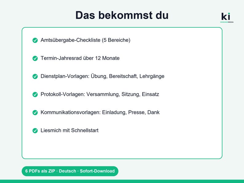 May include: A digital document list titled Das bekommst du featuring six bullet points: Amts&uuml;bergabe-Checkliste, Termin-Jahresrad, Dienstplan-Vorlagen, Protokoll-Vorlagen, Kommunikationsvorlagen, and Liesmich mit Schnellstart, with a ki logo.