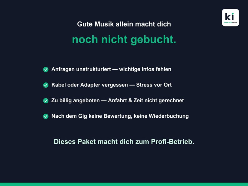 K&ouml;nnte beinhalten: Eine dunkelblaue Infografik mit wei&szlig;em und gr&uuml;nem Text. Die &Uuml;berschrift lautet 'Gute Musik allein macht dich noch nicht gebucht.' Sie enth&auml;lt vier Aufz&auml;hlungspunkte mit gr&uuml;nen H&auml;kchen und endet mit 'Dieses Paket macht dich zum Profi-Betrieb.' Ein kleines 'ki'-Logo befindet sich in der oberen rechten Ecke.