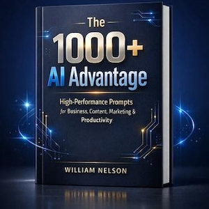 May include: A dark blue hardcover book titled "The 1000+ AI Advantage" by William Nelson. The book's cover features gold and white text, with the title prominently displayed. The book is designed for business, content, marketing, and productivity. It is placed on a reflective surface.