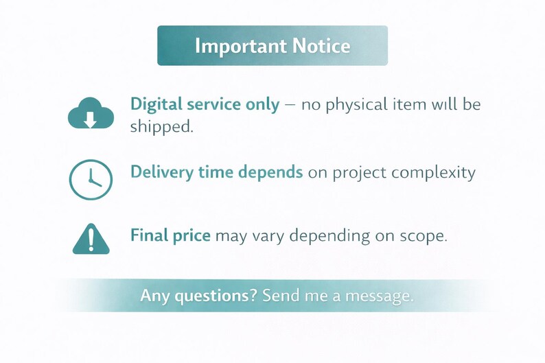 K&ouml;nnte beinhalten: Ein t&uuml;rkisfarbenes Banner mit der Aufschrift &bdquo;Important Notice&ldquo;. Darunter steht: &bdquo;Nur digitaler Service &ndash; kein physischer Artikel wird versendet.&ldquo; Weitere Texte: &bdquo;Die Lieferzeit h&auml;ngt von der Projektkomplexit&auml;t ab&ldquo; und &bdquo;Der Endpreis kann variieren&ldquo;.