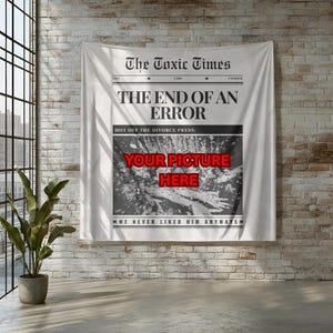 May include: White wall tapestry with newspaper-style design. The headline reads "The End of an Error" with the text "Your Picture Here" in red. Additional text includes "The Toxic Times" and "We never liked him anyways."