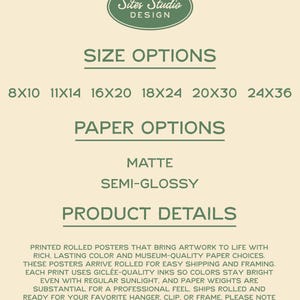May include: A cream-colored poster with text detailing product options. The poster lists size options from 8x10 inches to 24x36 inches and paper options of matte and semi-glossy. The poster also includes product details about the artwork.