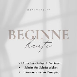Könnte beinhalten: Hellbeige Grafik mit dem Text "BEGINNE heute" in einer Serifenschrift, wobei das Wort "heute" in einer Schreibschrift steht. Unter dem Text befinden sich Aufzählungszeichen mit deutschem Text. Die Grafik enthält auch den Text "@promptyLux".