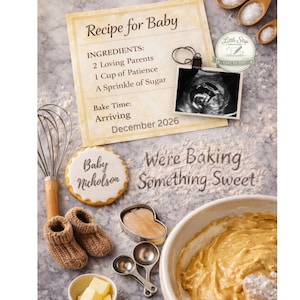 May include: A pregnancy announcement sign titled Recipe for Baby with ingredients listed, an ultrasound photo, a cookie labeled Baby Nicholson, a whisk, small knit booties, measuring spoons, and a bowl of batter with the text We're Baking Something Sweet.