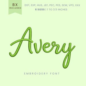 May include: A green script font spelling "Avery" on a light green background. The text is labeled as an embroidery font, with 6 sizes available, ranging from 1 to 3.5 inches. The image also includes the text "BX INCLUDED".