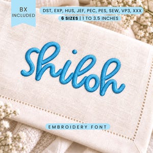 May include: An embroidery font design featuring the name Shiloh in bright blue thread on a cream-colored linen fabric. The text includes file formats DST, EXP, HUS, JEF, PEC, PES, SEW, VP3, XXX, 6 sizes ranging from 1 to 3.5 inches, and BX included.