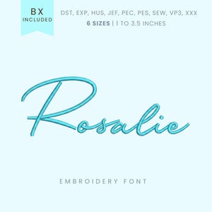 May include: A teal embroidery font design with the name "Rosalie" in a cursive script. The image includes the text "BX INCLUDED", "6 SIZES | 1 TO 3.5 INCHES", and "EMBROIDERY FONT".