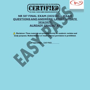 May include: A light blue document with the text "CERTIFIED" and "NR 507 FINAL EXAM (2025/2026) QUESTIONS AND ANSWERS LATEST UPDATE 2026|2027 ALREADY GRADED A+". A disclaimer is also included.